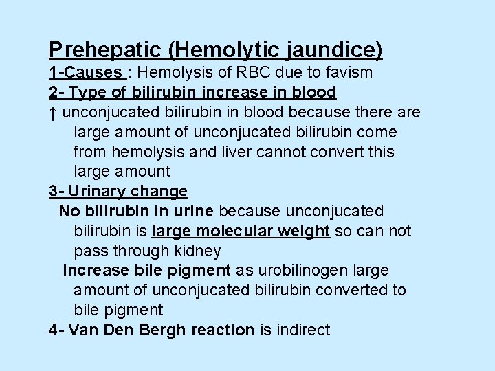Prehepatic (Hemolytic jaundice) 1 -Causes : Hemolysis of RBC due to favism 2 -