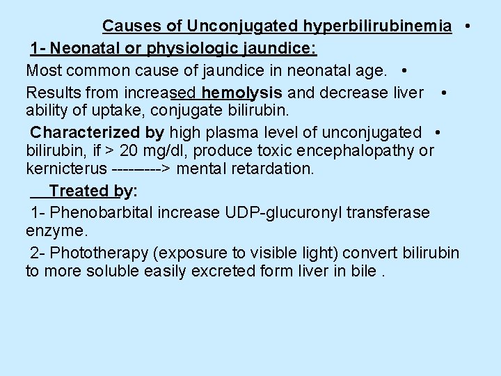 Causes of Unconjugated hyperbilirubinemia • 1 - Neonatal or physiologic jaundice: Most common cause