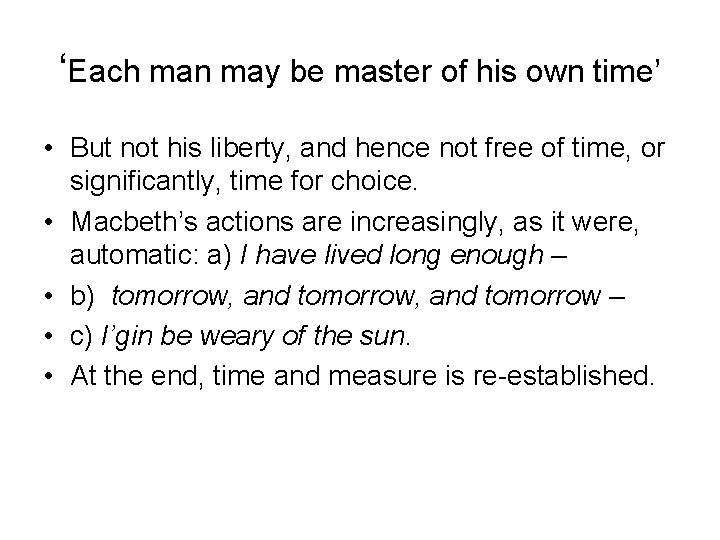 ‘Each man may be master of his own time’ • But not his liberty,