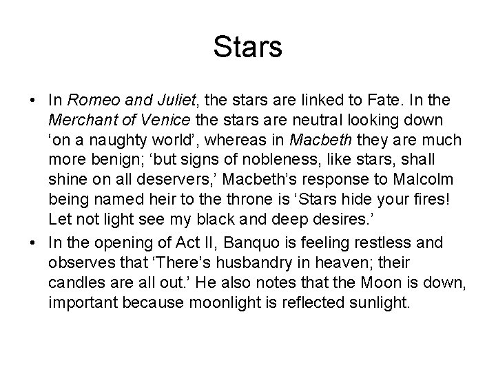 Stars • In Romeo and Juliet, the stars are linked to Fate. In the