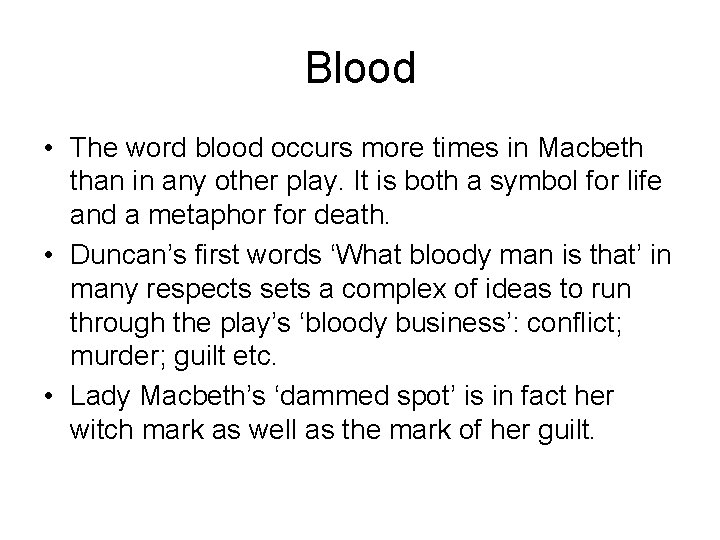 Blood • The word blood occurs more times in Macbeth than in any other