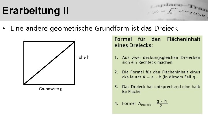 Erarbeitung II • Eine andere geometrische Grundform ist das Dreieck Höhe h Grundseite g