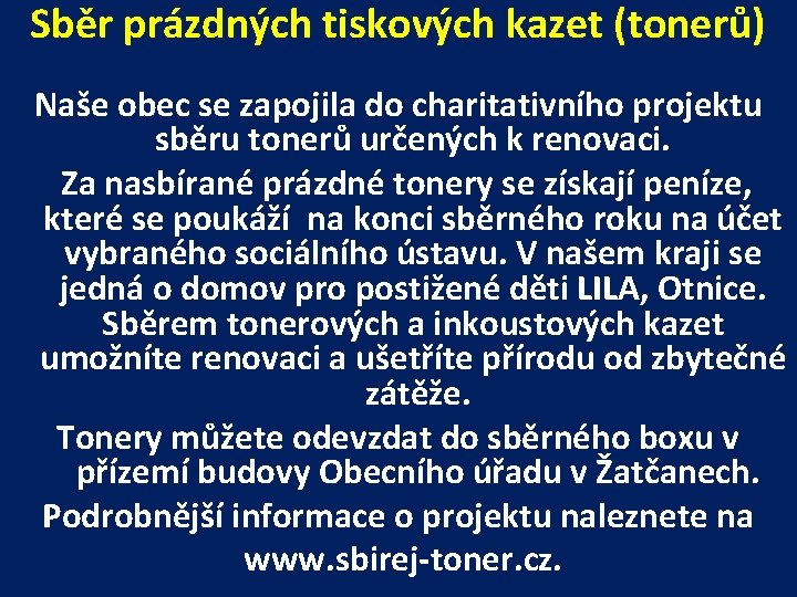 Sběr prázdných tiskových kazet (tonerů) Naše obec se zapojila do charitativního projektu sběru tonerů