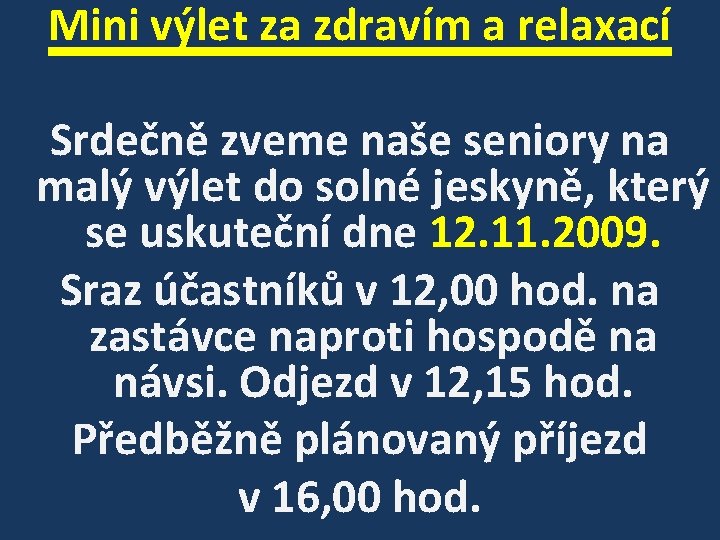 Mini výlet za zdravím a relaxací Srdečně zveme naše seniory na malý výlet do