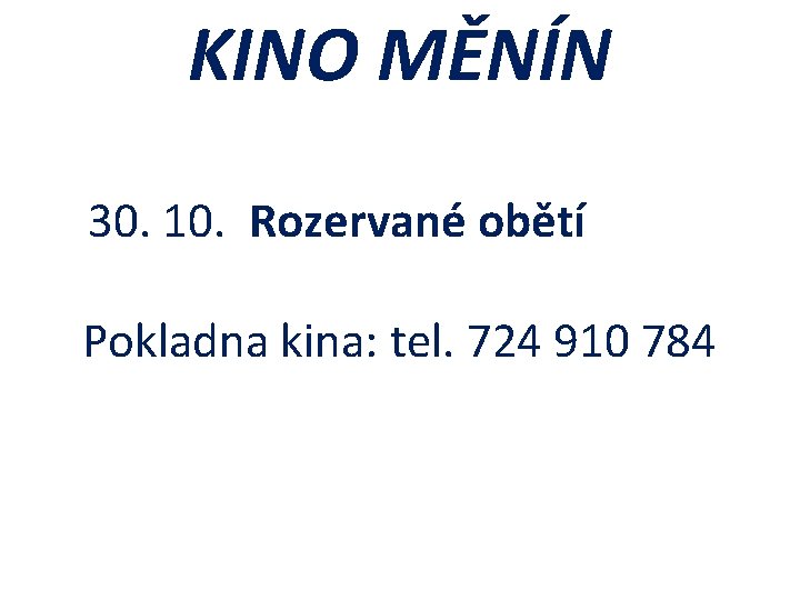 KINO MĚNÍN 30. 10. Rozervané obětí Pokladna kina: tel. 724 910 784 