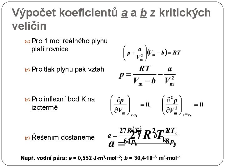 Výpočet koeficientů a a b z kritických veličin Pro 1 mol reálného plynu platí