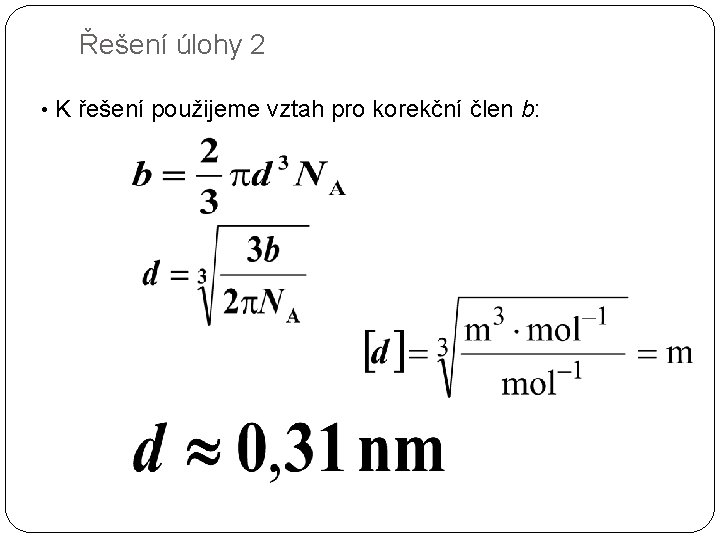 Řešení úlohy 2 • K řešení použijeme vztah pro korekční člen b: 