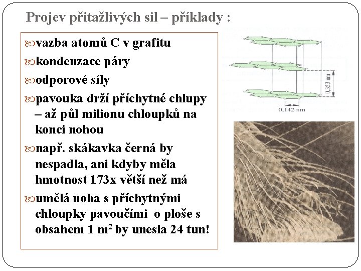 Projev přitažlivých sil – příklady : vazba atomů C v grafitu kondenzace páry odporové