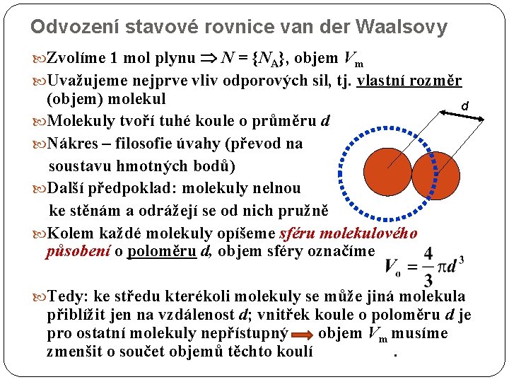 Odvození stavové rovnice van der Waalsovy Zvolíme 1 mol plynu N = {NA}, objem