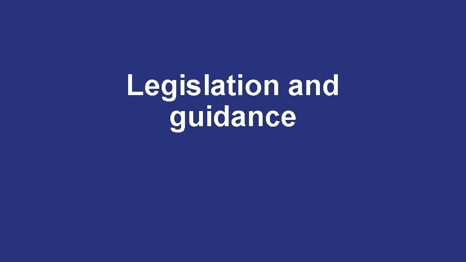 Legislation and guidance 