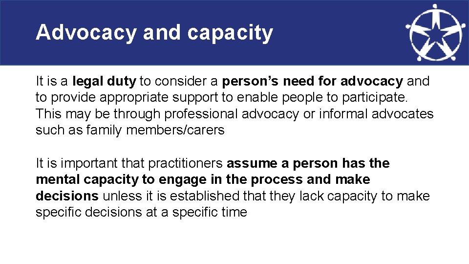 Advocacy and capacity It is a legal duty to consider a person’s need for