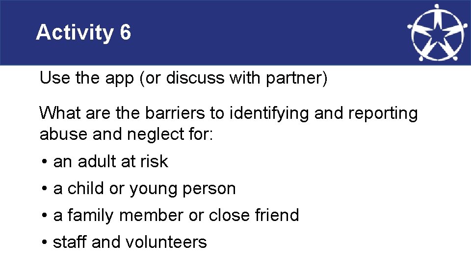 Activity 6 Use the app (or discuss with partner) What are the barriers to