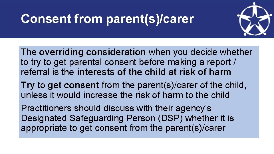 Consent from parent(s)/carer The overriding consideration when you decide whether to try to get