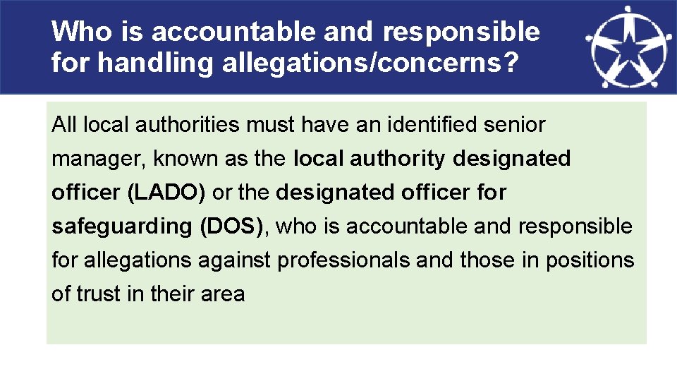 Who is accountable and responsible for handling allegations/concerns? All local authorities must have an