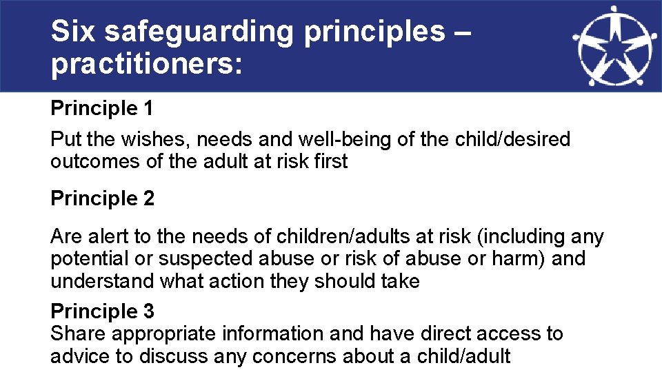 Six safeguarding principles – practitioners: Principle 1 Put the wishes, needs and well-being of