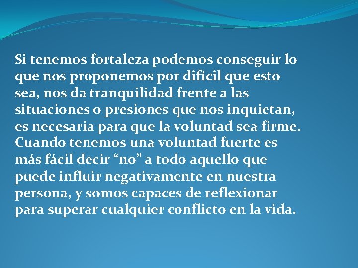 Si tenemos fortaleza podemos conseguir lo que nos proponemos por difícil que esto sea,