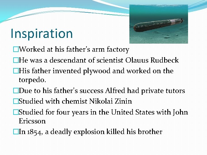 Inspiration �Worked at his father’s arm factory �He was a descendant of scientist Olauus