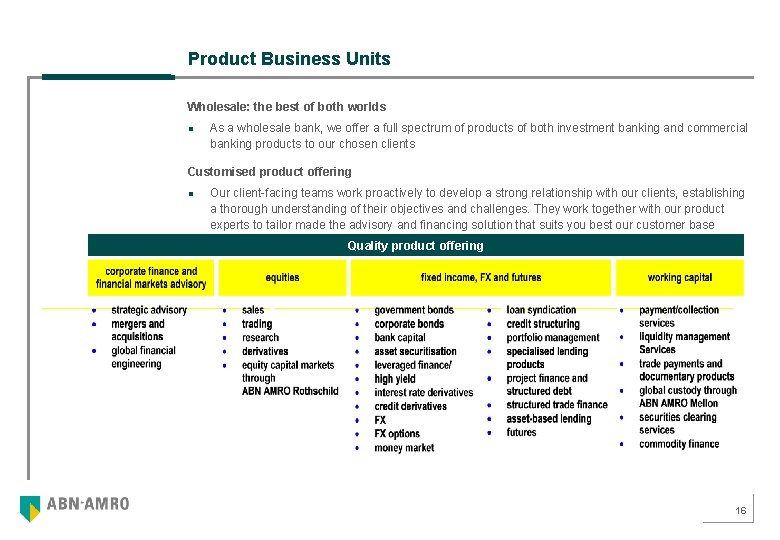 Product Business Units Wholesale: the best of both worlds n As a wholesale bank,
