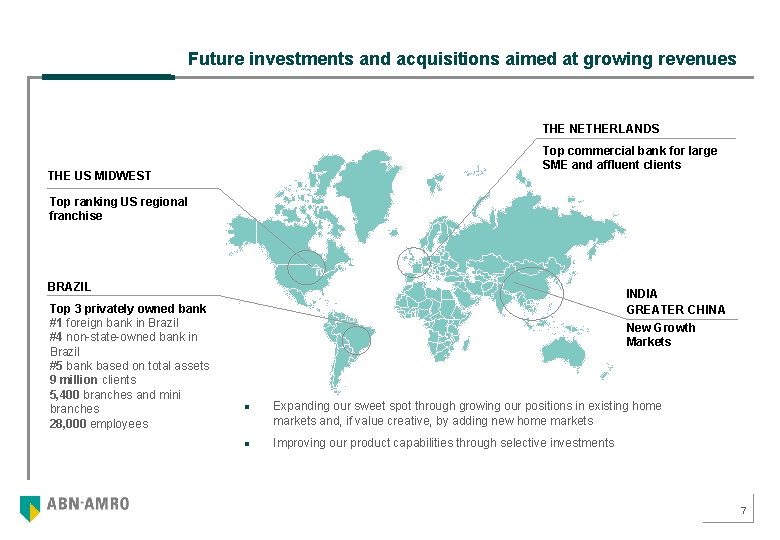Future investments and acquisitions aimed at growing revenues THE NETHERLANDS Top commercial bank for