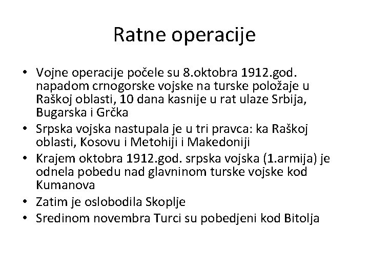 Ratne operacije • Vojne operacije počele su 8. oktobra 1912. god. napadom crnogorske vojske