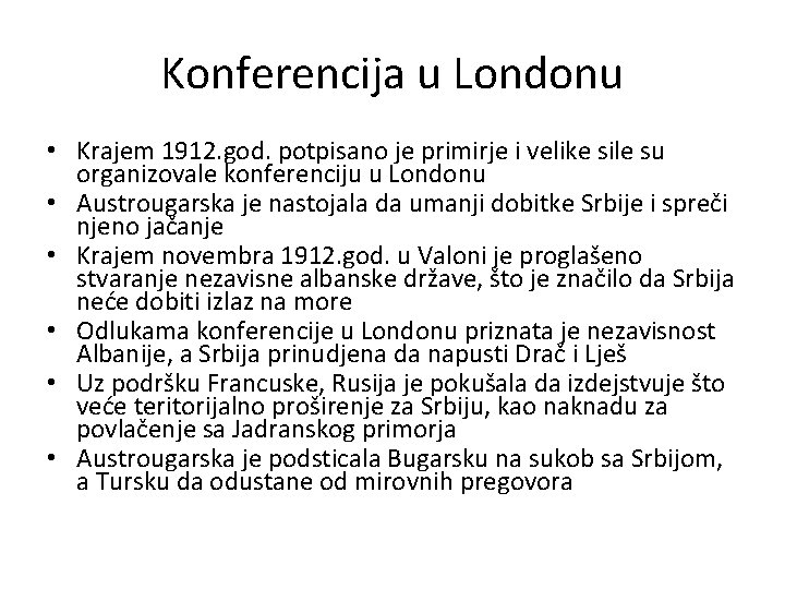 Konferencija u Londonu • Krajem 1912. god. potpisano je primirje i velike sile su