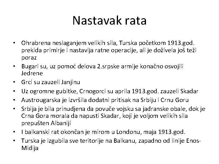 Nastavak rata • Ohrabrena neslaganjem velikih sila, Turska početkom 1913. god. prekida primirje i