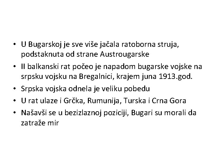  • U Bugarskoj je sve više jačala ratoborna struja, podstaknuta od strane Austrougarske