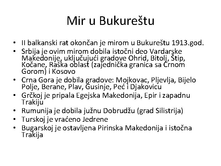 Mir u Bukureštu • II balkanski rat okončan je mirom u Bukureštu 1913. god.