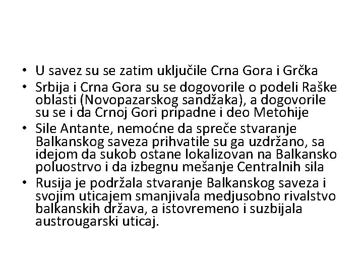  • U savez su se zatim uključile Crna Gora i Grčka • Srbija