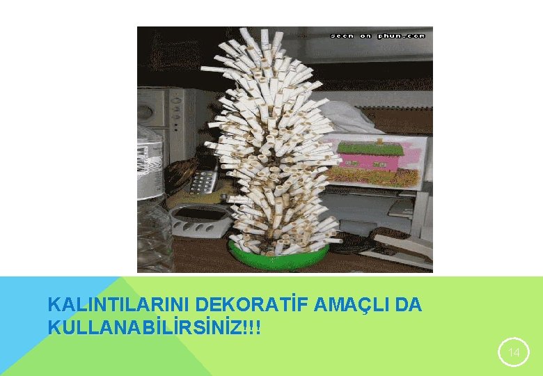 KALINTILARINI DEKORATİF AMAÇLI DA KULLANABİLİRSİNİZ!!! 14 