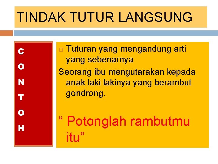 TINDAK TUTUR LANGSUNG C O N T O H Tuturan yang mengandung arti yang