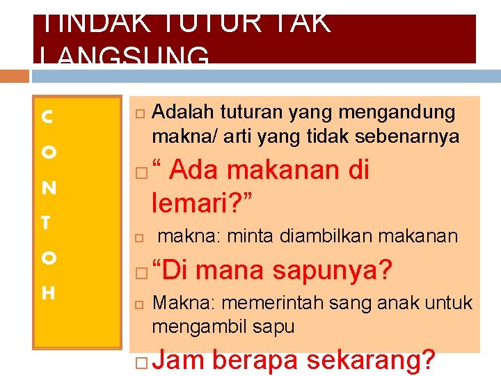 TINDAK TUTUR TAK LANGSUNG C O N T O H Adalah tuturan yang mengandung