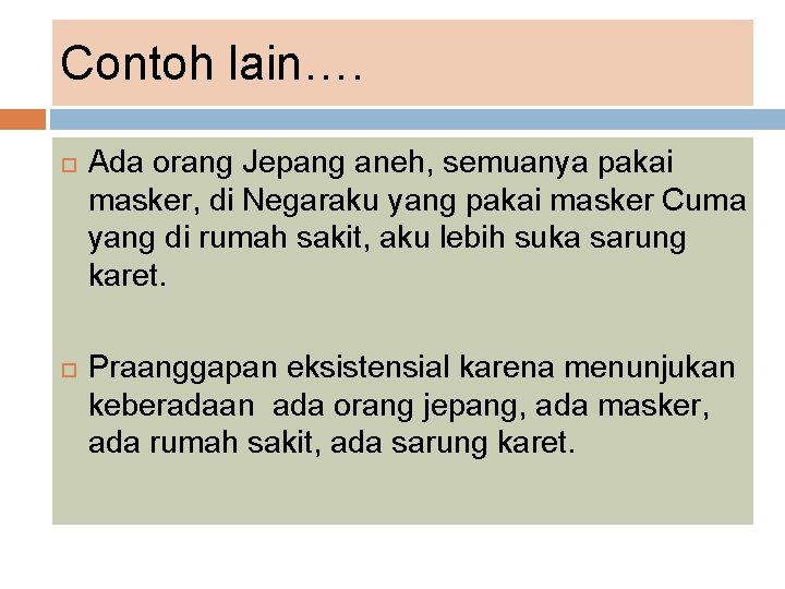 Contoh lain…. Ada orang Jepang aneh, semuanya pakai masker, di Negaraku yang pakai masker