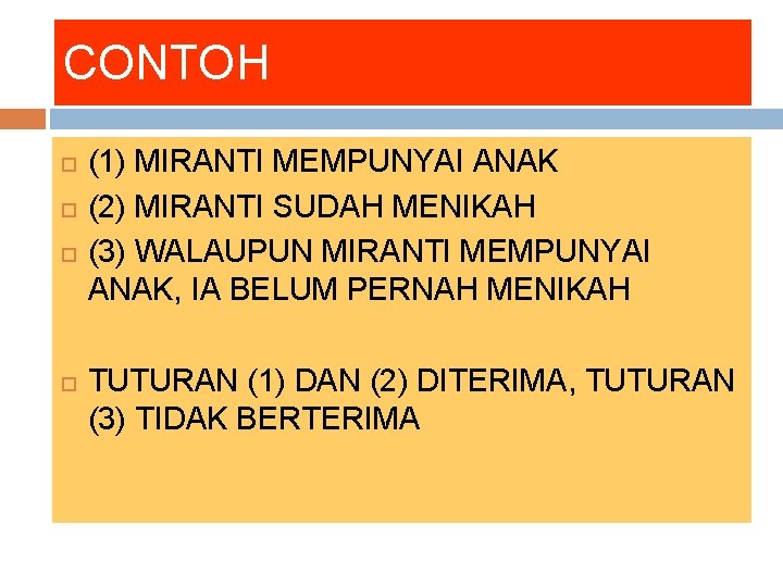 CONTOH (1) MIRANTI MEMPUNYAI ANAK (2) MIRANTI SUDAH MENIKAH (3) WALAUPUN MIRANTI MEMPUNYAI ANAK,