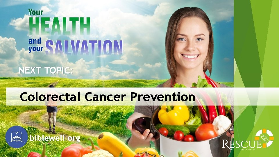 NEXT TOPIC: Colorectal Cancer Prevention biblewell. org 