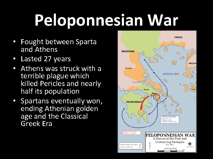 Peloponnesian War • Fought between Sparta and Athens • Lasted 27 years • Athens