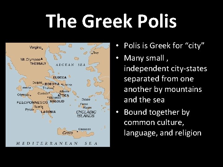 The Greek Polis • Polis is Greek for “city” • Many small , independent