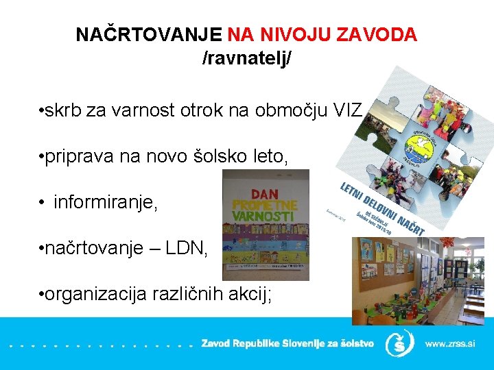 NAČRTOVANJE NA NIVOJU ZAVODA /ravnatelj/ • skrb za varnost otrok na območju VIZ •