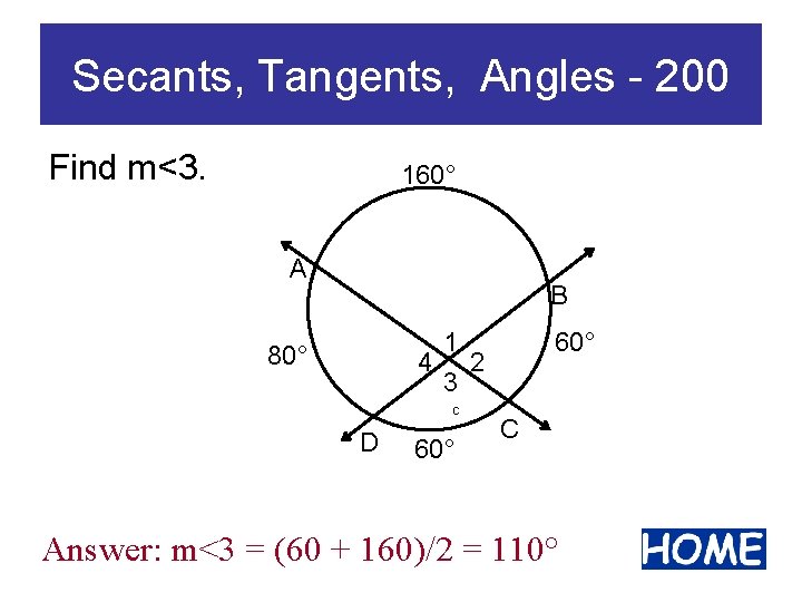 Secants, Tangents, Angles - 200 Find m<3. 160° A B 1 4 2 3