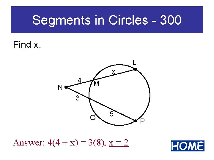 Segments in Circles - 300 Find x. L x N 4 M 3 O