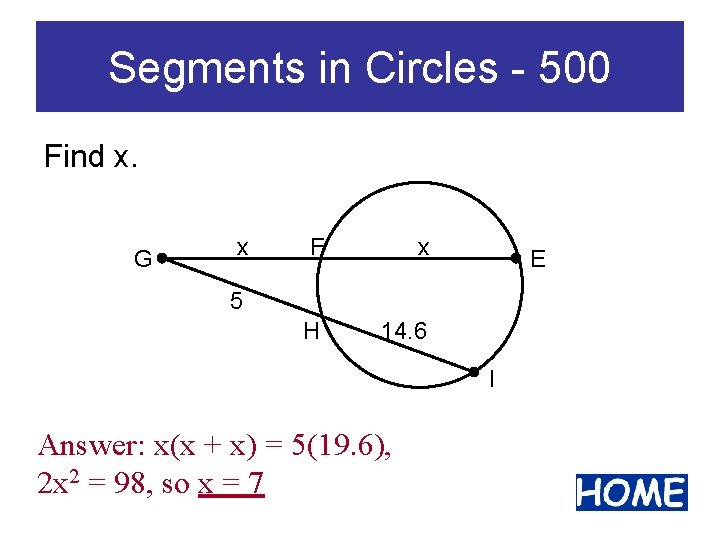 Segments in Circles - 500 Find x. G x F x H 14. 6