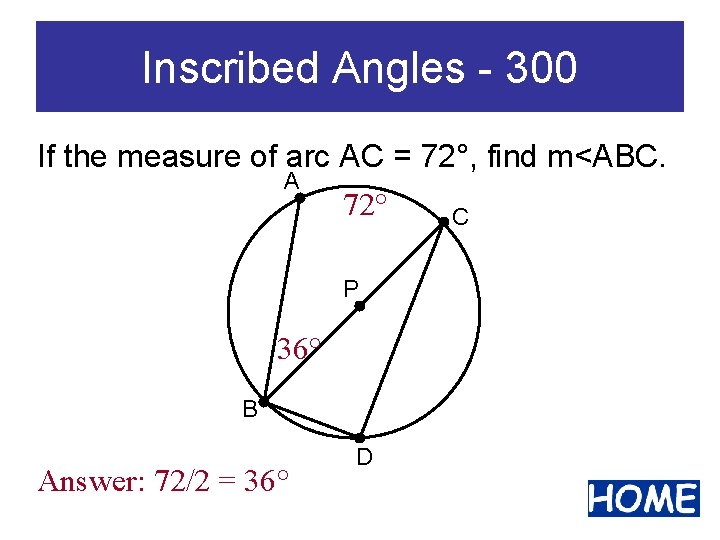 Inscribed Angles - 300 If the measure of arc AC = 72°, find m<ABC.