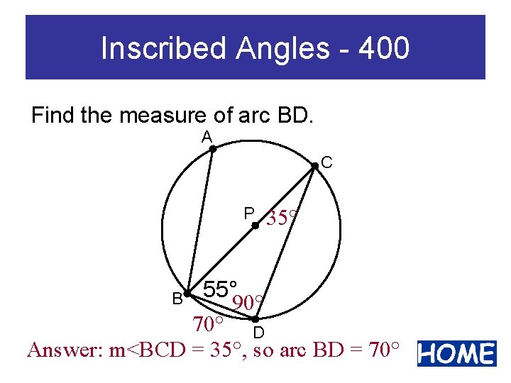 Inscribed Angles - 400 Find the measure of arc BD. A C P 35°