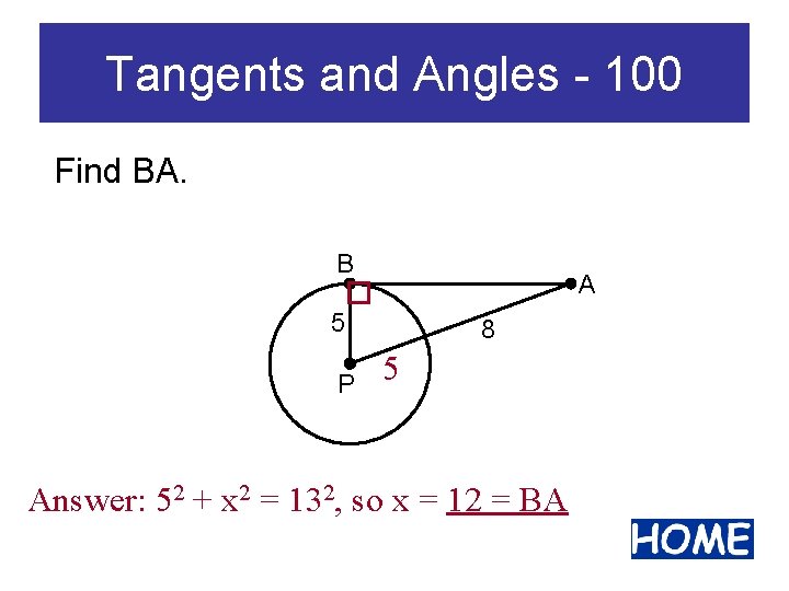Tangents and Angles - 100 Find BA. B A 5 P 8 5 Answer: