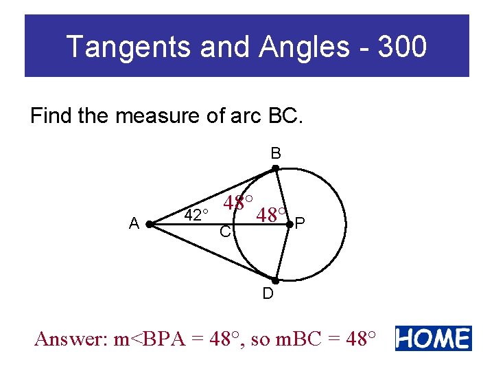 Tangents and Angles - 300 Find the measure of arc BC. B A 42°