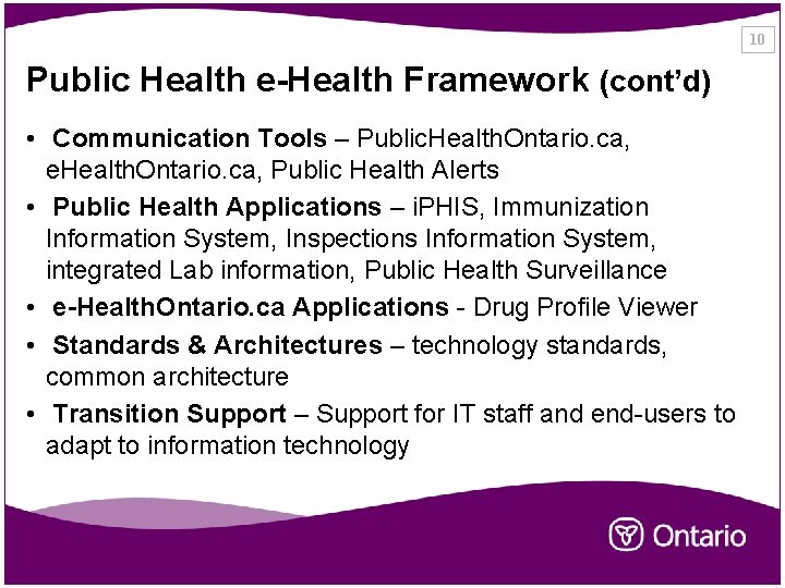 10 Public Health e-Health Framework (cont’d) • Communication Tools – Public. Health. Ontario. ca,