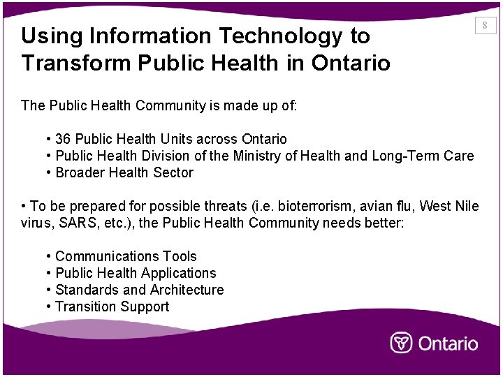 Using Information Technology to Transform Public Health in Ontario The Public Health Community is