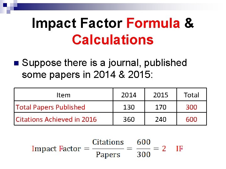 Impact Factor Formula & Calculations n Suppose there is a journal, published some papers