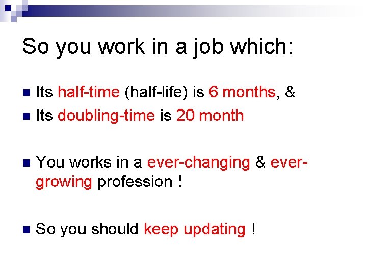 So you work in a job which: Its half-time (half-life) is 6 months, &