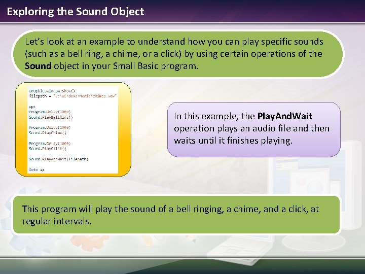 Exploring the Sound Object Let’s look at an example to understand how you can Exploring the Sound Object Let’s look at an example to understand how you can